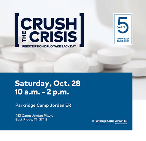 Crush the Crisis: Prescription Drug Take Back Day, Saturday, 10/28, 10am - 2pm, Parkridge Camp Jordan ER, 483 Camp Jordan Pkwy, East Ridge, TN 37412